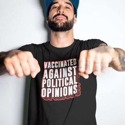 VACCINATED AGAINST POL OPINIONS FUNNY UNISEX TSHIRT