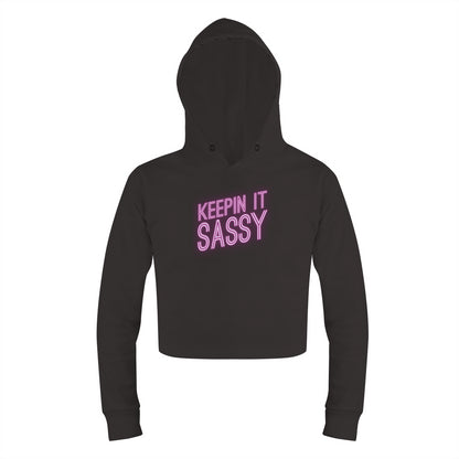 KEEPIN IT SASSY WOMENS CROP HOODIE