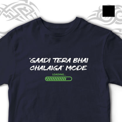 "GAADI TERA BHAI CHALAIGA"  FUNNY UNISEX TSHIRT