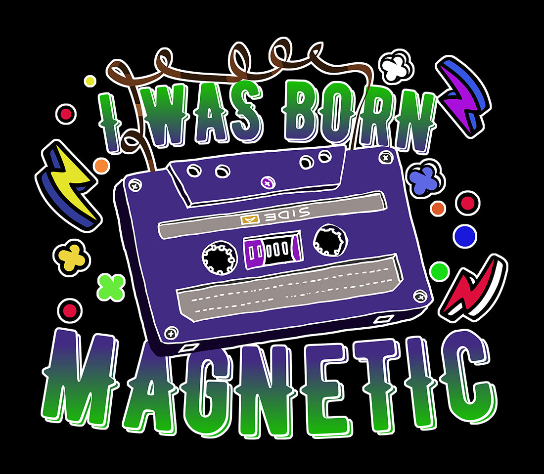 BORN MAGNETIC 90'S COOL UNISEX TSHIRT