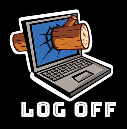 LOG OFF FUNNY UNISEX TSHIRT