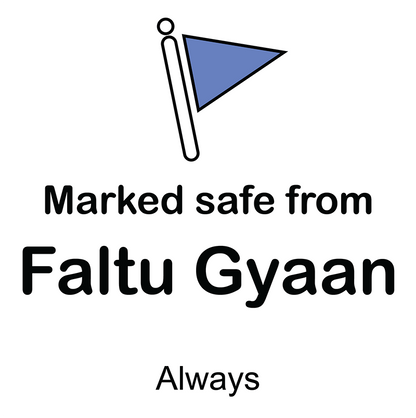 MARKED SAFE FROM FALTU GYAAN UNISEX FUNNY TSHIRT