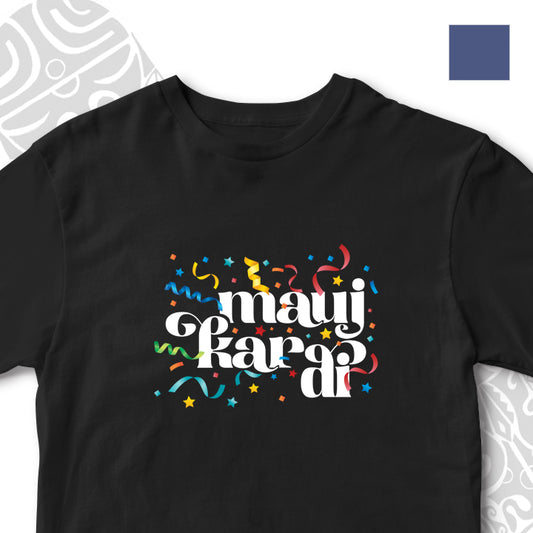 MAUJ KAR DI FUNNY UNISEX TSHIRT