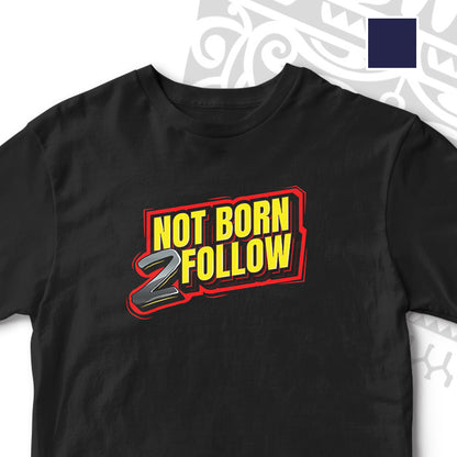 NOT BORN 2 FOLLOW UNISEX TSHIRT