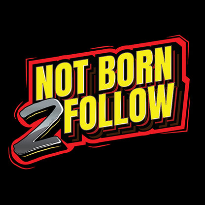 NOT BORN 2 FOLLOW UNISEX TSHIRT