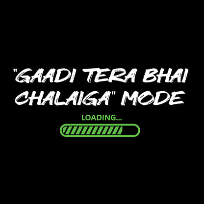 "GAADI TERA BHAI CHALAIGA"  FUNNY UNISEX TSHIRT