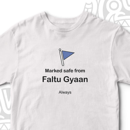 MARKED SAFE FROM FALTU GYAAN UNISEX FUNNY TSHIRT