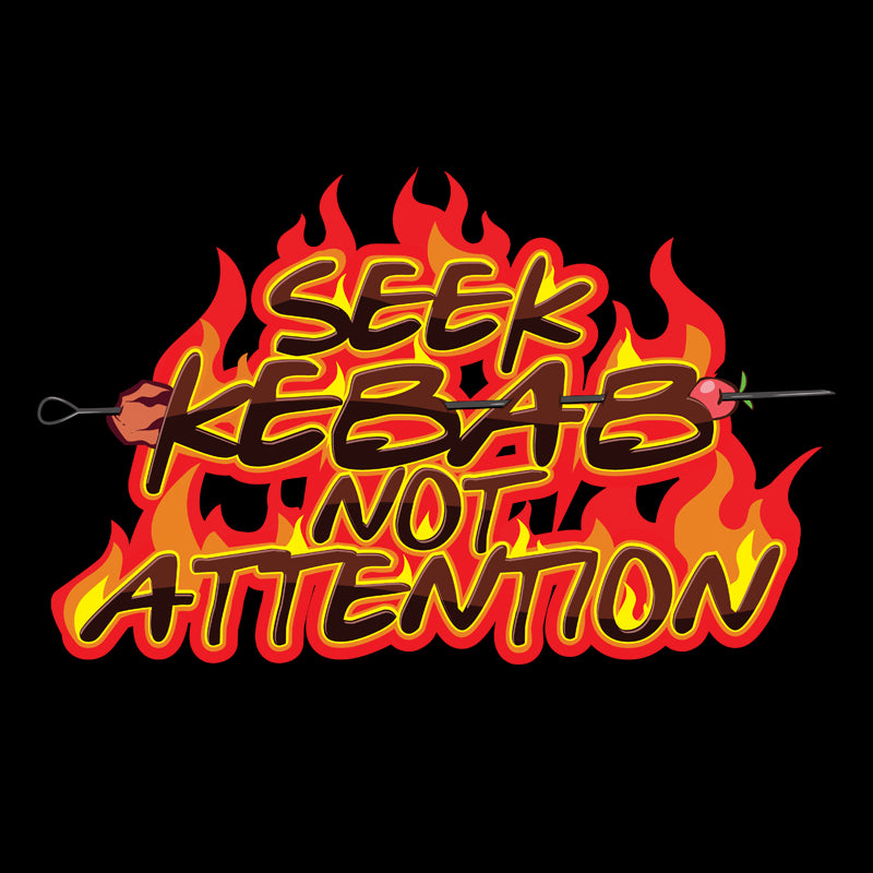 SEEK KEBAB NOT ATTENTION FUNNY UNISEX TSHIRT