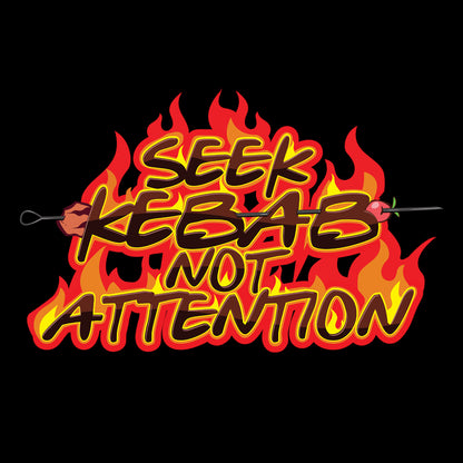 SEEK KEBAB NOT ATTENTION FUNNY UNISEX TSHIRT